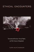 Ethical Encounters: Transnational Feminism, Human Rights, and War Cinema in Bangladesh - Paperback