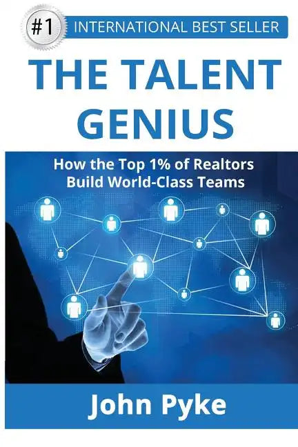 The Talent Genius: How The Top 1% of Realtors Build World-Class Teams - Paperback