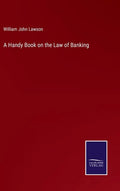 A Handy Book on the Law of Banking - Hardcover