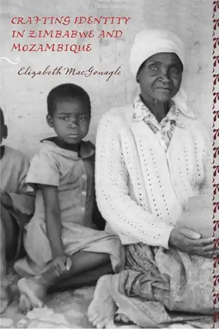 Crafting Identity in Zimbabwe and Mozambique - Paperback