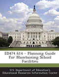 Ed474 614 - Planning Guide for Maintaining School Facilities - Paperback