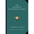 The Nature Of Sacramental Grace - Paperback
