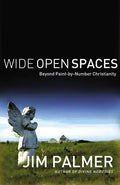 Wide Open Spaces: Beyond Paint-By-Number Christianity - Paperback