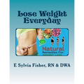 Lose Weight Everyday: Eleven NATURAL Appetite-control Products & Supplements - Paperback
