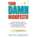 Your DAMN Manifesto: Discover the Keys to Personal Transformation and Bringing Your Biggest Dreams to Life - Hardcover