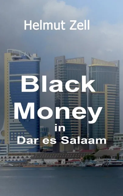 Dark Money in Dar es Salaam: A Novel about Love and Corruption - Paperback