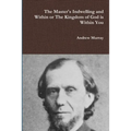 The Master's Indwelling and Within or the Kingdom of God is Within You - Paperback