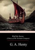 Wulf the Saxon: A Story of the Norman Conquest - Paperback
