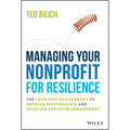Managing Your Nonprofit for Resilience: Use Lean Risk Management to Improve Performance and Increase Employee Engagement - Hardcover
