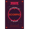 Astrology Self-Care: Scorpio: Live Your Best Life by the Stars - Hardcover