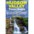 Hudson Valley Travel Guide: Your Ultimate Travel Companion for Unforgettable Adventures - Paperback