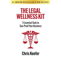 The Legal Wellness Kit: 7 Essential Tools to Sue-Proof Your Business - Paperback