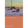 Fire of the North: The Life of St Cuthbert - Paperback