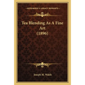 Tea Blending As A Fine Art (1896) - Paperback