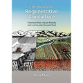 The Basics of Regenerative Agriculture: Chemical-Free, Nature-Friendly and Community-Focused Food - Paperback