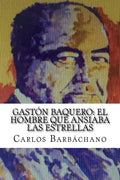 Gastón Baquero: El hombre que ansiaba las estrellas - Paperback