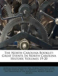 The North Carolina Booklet: Great Events in North Carolina History, Volumes 19-20 - Paperback