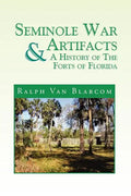 Seminole War Artifacts & a History of the Forts of Florida - Paperback