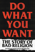 Do What You Want: The Story of Bad Religion - Paperback