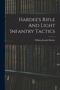 Hardee's Rifle And Light Infantry Tactics - Paperback
