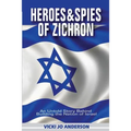Heroes and Spies of Zichron: An Untold Story Behind Building the Nation of Israel - Paperback