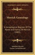 Herrick Genealogy: A Genealogical Register Of The Name And Family Of Herrick (1885) - Hardcover