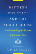 Between the State and the Schoolhouse: Understanding the Failure of Common Core - Paperback