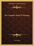 The Complete Book of Hunting - Paperback