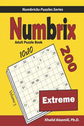 Numbrix Adult Puzzle Book: 200 Extreme (10x10) Puzzles - Paperback