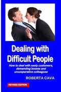 Dealing with Difficult People: How to Deal with Nasty Customers, Demanding Bosses and Uncooperative Colleagues - Paperback