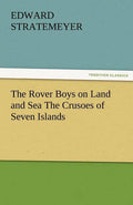 The Rover Boys on Land and Sea the Crusoes of Seven Islands - Paperback