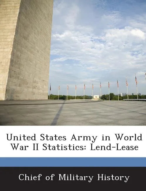 United States Army in World War II Statistics: Lend-Lease - Paperback