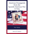 American Propaganda from the Spanish-American War to Iraq: War Stories - Paperback