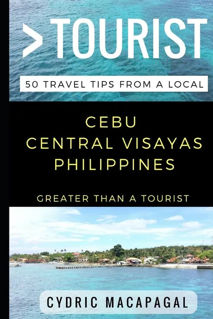 Greater Than a Tourist - Cebu Central Visayas Philippines: 50 Travel Tips from a Local - Paperback