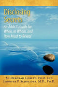 Disclosing Secrets: An Addict's Guide for When, to Whom, and How Much to Reveal - Paperback