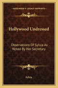 Hollywood Undressed: Observations of Sylvia as Noted by Her Secretary - Paperback