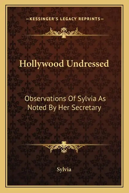 Hollywood Undressed: Observations of Sylvia as Noted by Her Secretary - Paperback