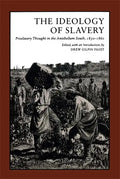 Ideology of Slavery: Proslavery Thought in the Antebellum South, 1830--1860 - Paperback