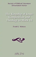 The Kingship of Jesus: Composition and Theology in Mark 15 - Paperback