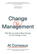 Change (the) Management: Why We as Leaders Must Change for the Change to Last - Hardcover