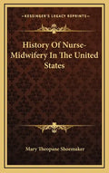 History Of Nurse-Midwifery In The United States - Hardcover