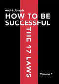 How to Be Successful the 17 Laws: Volume 1 - Hardcover