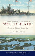 Remembering New York's North Country: Tales of Times Gone by - Hardcover