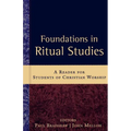 Foundations in Ritual Studies: A Reader for Students of Christian Worship - Paperback