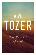 The Pursuit of God: The Human Thirst for the Divine - Paperback