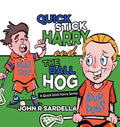 Quick Stick Harry and the Ball Hog: A Quick Stick Harry Series - Hardcover