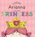 Today Arianna Will Be a Princess - Hardcover
