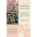 The Sakura Obsession: The Incredible Story of the Plant Hunter Who Saved Japan's Cherry Blossoms - Paperback