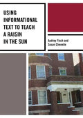 Using Informational Text to Teach A Raisin in the Sun - Paperback