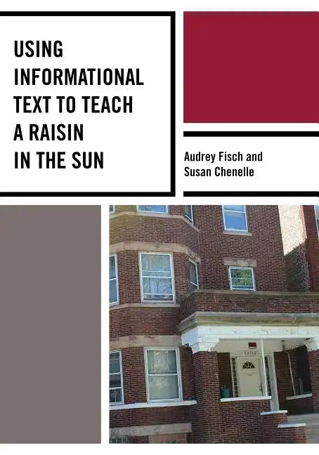 Using Informational Text to Teach A Raisin in the Sun - Paperback